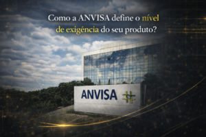 Como a ANVISA define o nível de exigência do seu produto